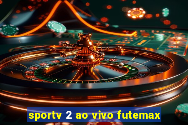 sportv 2 ao vivo futemax